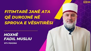 Fitimtarë janë ata që durojnë në sprova e vështirë  Hoxhë Fadil Musliu [upl. by Braun918]