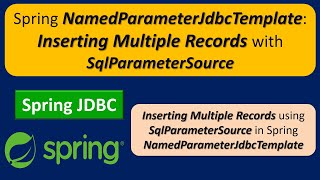 Spring NamedParameterJdbcTemplate Inserting Multiple Records with SqlParameterSource  Spring JDBC [upl. by Atirma]