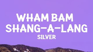 1 HOUR Silver  Wham Bam ShangALang Lyrics [upl. by Rella]