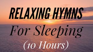 10 Hours of Relaxing Hymns For Sleeping Hymn Compilation [upl. by Airitak]