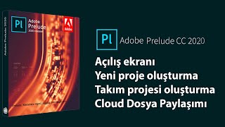 Adobe Prelude dersleri 2  Prelude açılış ekranı ve takım projesi oluşturma [upl. by Kisor]