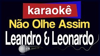 Karaokê  Não Olhe Assim  Leandro amp Leonardo 🎤 [upl. by Ariahay]