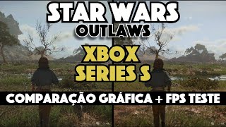 STAR WARS OUTLAWS  NO XBOX SERIES S  COMPARAÇÃO GRÁFICA  FPS TESTE [upl. by Hannaj]