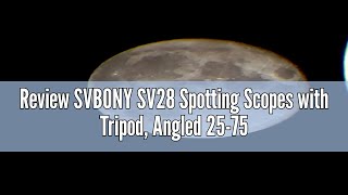 Review SVBONY SV28 Spotting Scopes with Tripod Angled 2575x70mm Spotter Scope with Phone Adapter [upl. by Airotal]