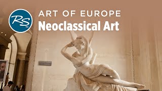 Art of Europe Neoclassical Art — Rick Steves Art Bite [upl. by Ahsiym]