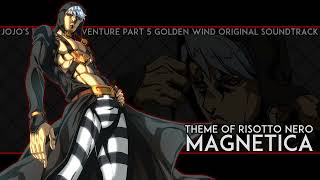 JoJos Bizarre Adventure Part5 OST  Magnetica  Theme of Risotto Nero [upl. by Ylrebmik865]