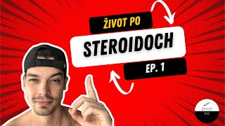 Život po STEROIDOCH  pohľad človeka na svet pred a po užívaní steroidov Ep 1 [upl. by Sidonnie204]