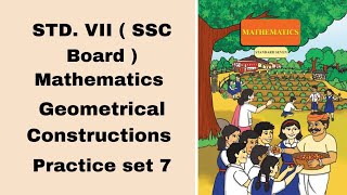 Class 7 Practice set 7  Geometrical Constructions  Maharashtra board  Mathematics [upl. by Sibell578]