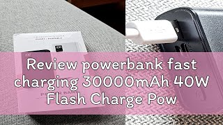 Review powerbank fast charging 30000mAh 40W Flash Charge Power Bank Qc30 Power Bank Charger Suppor [upl. by Estel335]