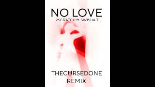 2SCRATCH  NO LOVE ft SWISHA T THECURSEDONE REMIX SPED UP [upl. by Sami261]