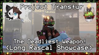 The Deadliest Weapon Project Transfur Long Rascal Showcase 27 [upl. by Bidle]