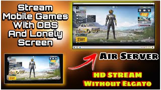 Lonely Screen  How To Stream Mobile Games With PC\OBS Without Elgato  Airserver  APower Mirror [upl. by Treulich]