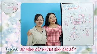 TẬP 65 SỨ MỆNH CỦA NHỮNG ĐỈNH CAO SỐ 7  GÓC NHÌN CUỘC SỐNG QUA NHÂN SỐ HỌC [upl. by Lyons551]