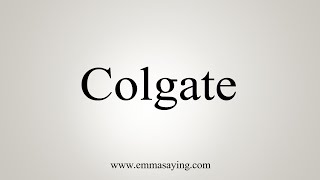 How To Say Colgate [upl. by Swords]