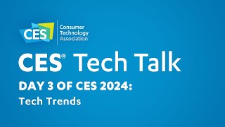 Day 3 of CES 2024 Tech Trends [upl. by Davidson]