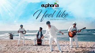 I Feel Like  Euphoria ft Prakruti Mishra  Palash Sen [upl. by Dahlstrom]