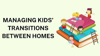 Managing Kids’ Transitions Between Homes [upl. by Huoh]