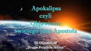 55 Objawienie  quotDrugie Przyjście Jezusaquot [upl. by Enilhtak]