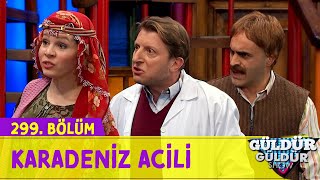 Karadeniz Acili  299Bölüm Güldür Güldür Show [upl. by Inasah991]