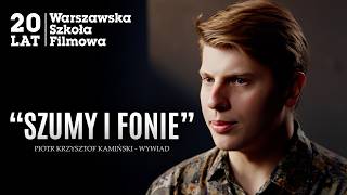 PIOTR KRZYSZTOF KAMIŃSKI „Szumy i Fonie”  Warszawska Szkoła Filmowa [upl. by Blalock166]