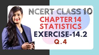 Class 10 Maths Chapter 14  Ex 142 Q 4  Statistics [upl. by Ydissac]