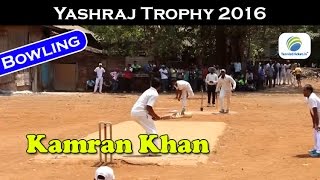 Kamran Khan Jiya XI Bowling  Yashraj Trophy 2016  FerbunderMumbai [upl. by Nereus]