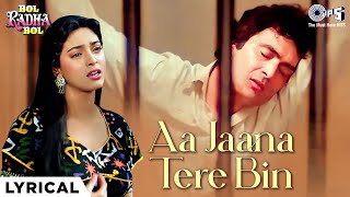 Aa Jaana Tere Bin Lage Nahi Dil Mera Deewana  Lyrical  Bol Radha Bol  Rishi Kapoor Juhi Chawla [upl. by Darell]