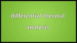 Differential thermal analysis meaning [upl. by Akiv]