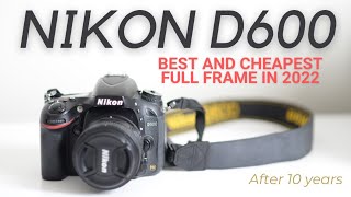 Nikon D600D610 in 2022 The BEST and the CHEAPEST Full Frame DSLR [upl. by Yrffej340]