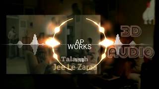 3D AUDIO Jee Le Zaraa Song  Talaash  Aamir Khan Rani Mukherjee Kareena Kapoor [upl. by Haliek]