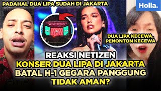 Reaksi Netizen Konser Dua Lipa Di Jakarta Batal H1 Gegara Panggung Tidak Aman [upl. by Bob35]