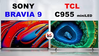 Sony Bravia 9 vs TCL C955 4K Mini LED LCD TV  SONY VS TCL [upl. by Celene]