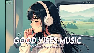 Good Vibes Music 🍀 Chill Spotify Playlist Covers  English Songs Love Playlist With Lyrics [upl. by Sutelc]