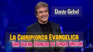 La Chiripiorca Evangelica Un buena Manera de Fingir Uncion Dante Gebel Reflexiones [upl. by Leahcym188]