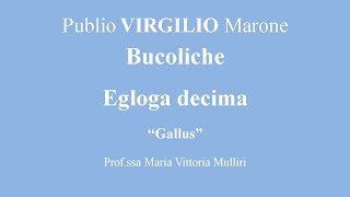 VIRGILIO BUCOLICHE EGLOGA X scansione e lettura metrica [upl. by Kuehn763]