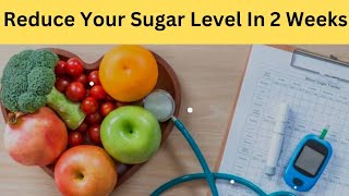 How to Reduce Your blood Sugar Level in 2 weeks  Diet  Exercise  Healthy Life Tips [upl. by Gussman598]