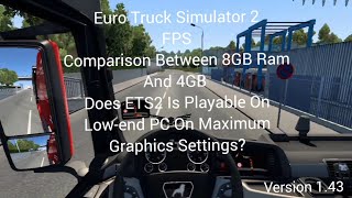 ETS2 v143 tested on 8GB ram and 4GB ram on maximum settings [upl. by Odnomra]