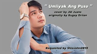 Umiiyak Ang Puso  JM Juano  originally by Bugoy Drilon [upl. by Hyps]