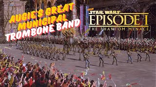 Augies Great Municipal Trombone Band from Star Wars Episode I The Phantom Menace [upl. by Nosnevets522]