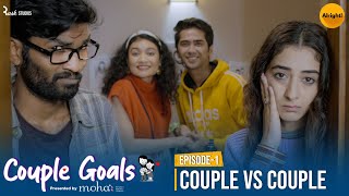 Couple Goals  Ep13 Couple vs Couple  Mini Web Series  Nikhil Vijay amp Kritika Avasthi  Alright [upl. by Ennairej937]