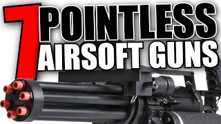 7 Pointless Airsoft Guns [upl. by Anaiuq492]