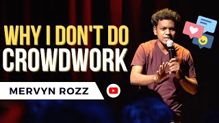 Why I dont do Crowdwork Standup Comedy Video by Mervyn Rozz [upl. by Yllen527]