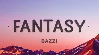 Bazzi  Fantasy Lyrics  You wanna go I can take you there [upl. by Yekcir272]