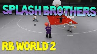 SPLASH BROTHERS RB WORLD 2 [upl. by Yennek]