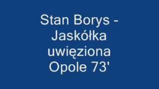 Stan Borys  Jaskólka uwięziona [upl. by Yrek593]