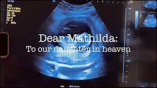 Dear Mathilda To our daughter in Heaven I Trisomy 22 amp Medically necessary Pregnancy Termination [upl. by Busch549]