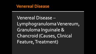 Lymphogranuloma Venereum Granuloma Inguinale amp Chancroid Causes Clinical Feature Treatment [upl. by Adnaral]