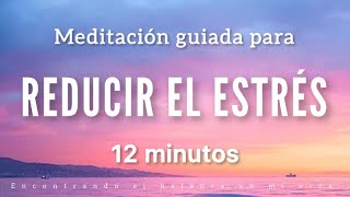 Meditación guiada REDUCE EL ESTRÉS 🍃 12 minutos MINDFULNESS [upl. by Margeaux]