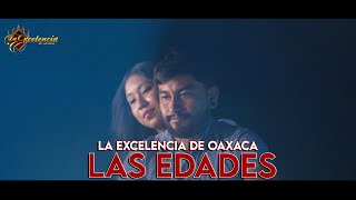 Las Edades  La Excelencia De Oaxaca [upl. by Beatrisa865]