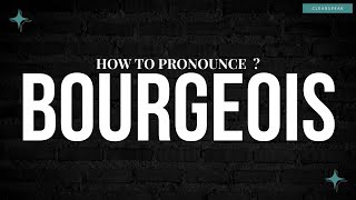 How to Pronounce Bourgeois in English [upl. by Adnamal]